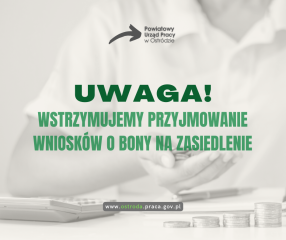 Zdjęcie artykułu UWAGA! WSTRZYMUJEMY PRZYJMOWANIE WNIOSKÓW O BONY NA ZASIEDLENIE